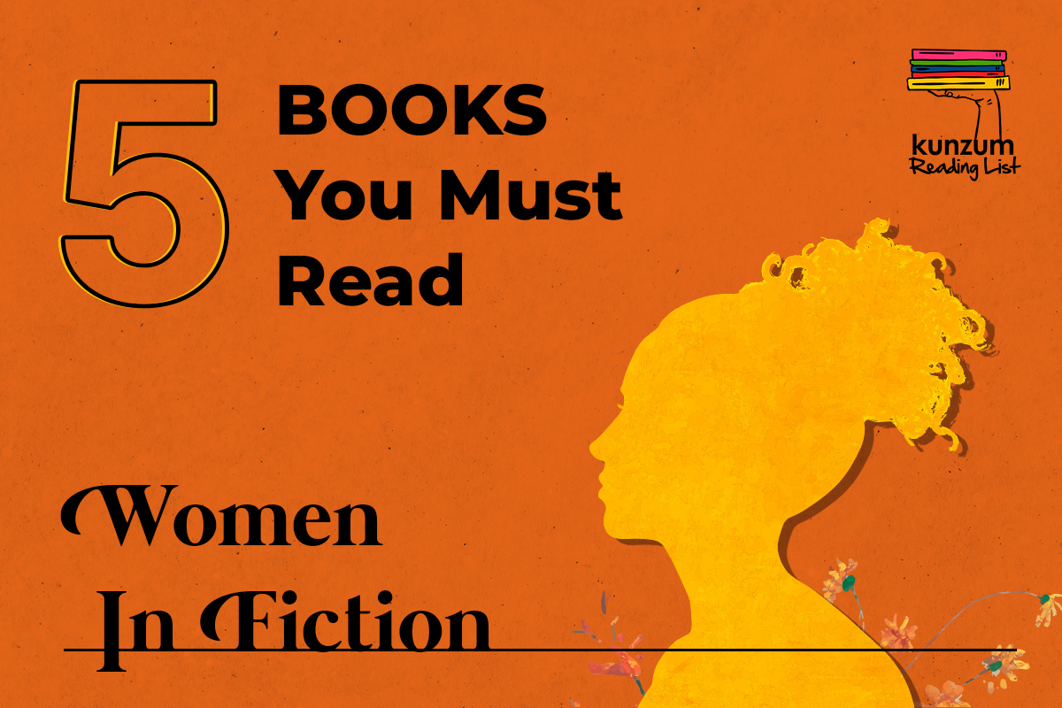 Books on Women by Women: Read these Five Novels for their Memorable Female Characters
