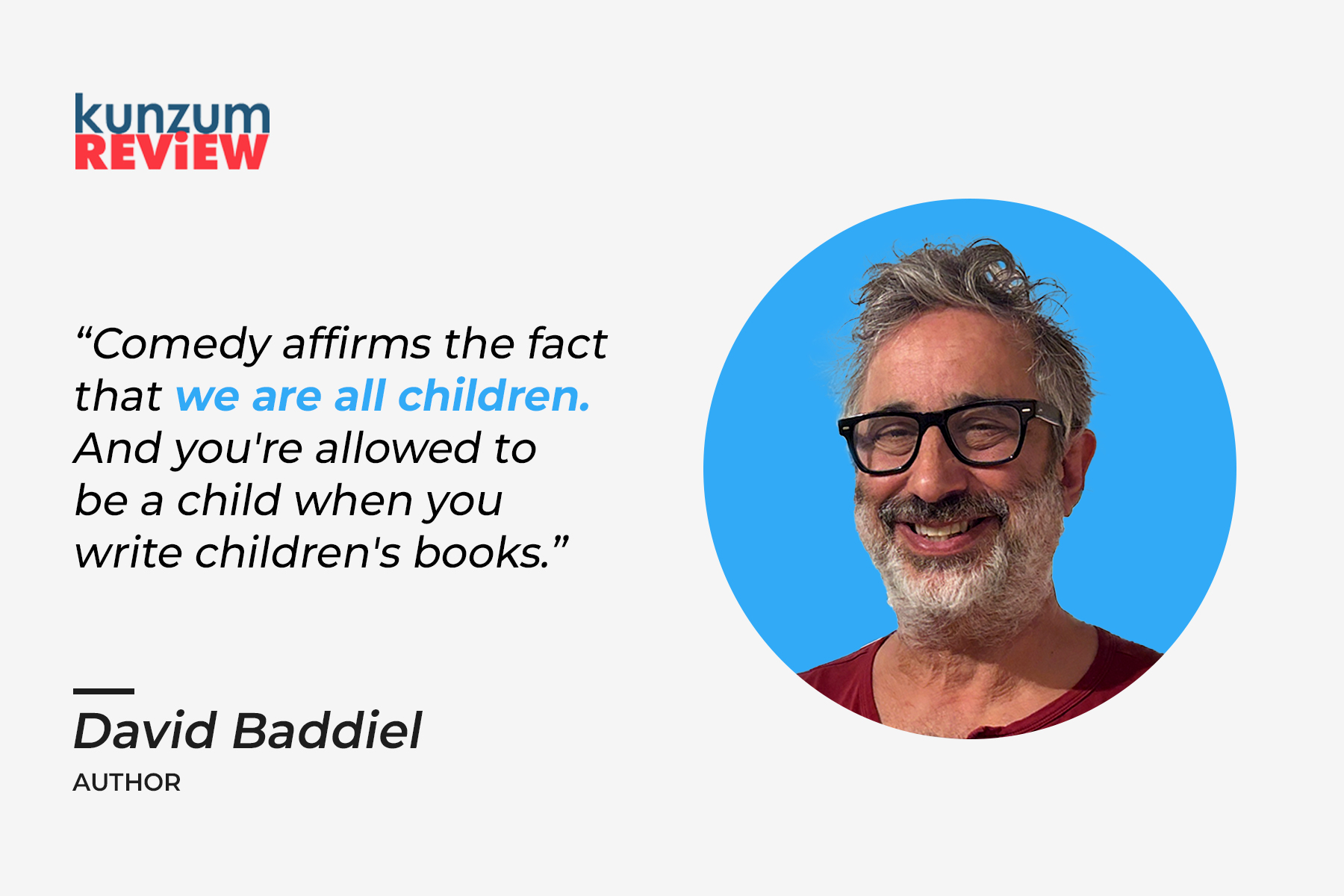 Author Interview: “Comedy affirms the fact that we are all children. And you’re allowed to be a child when you write children’s books”, says David Baddiel